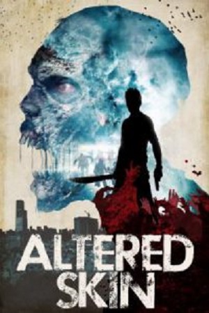 Altered Skin (2018) เชื้อนรก พากย์ไทยจบแล้ว