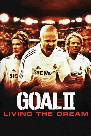 Goal! 2 : Living the Dream (2007) โกล์ เกมหยุดโลก ภาค 2 พากย์ไทยจบแล้ว