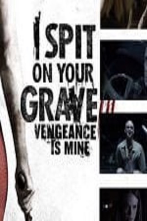 I Spit on Your Grave Vengeance is Mine (2015) เดนนรก…ต้องตาย ภาค 3 พากย์ไทยจบแล้ว